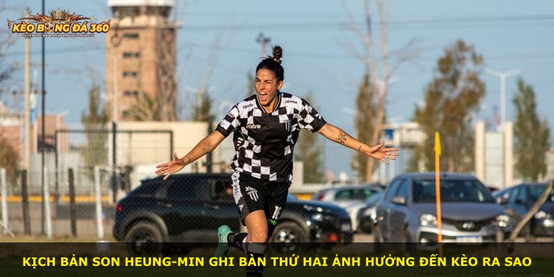 Kịch bản Son Heung-min ghi bàn thứ hai ảnh hưởng đến kèo ra sao