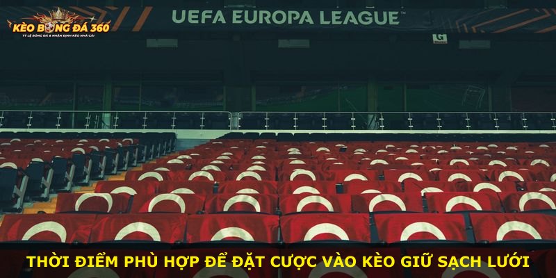 Thời điểm phù hợp để đặt cược vào kèo giữ sạch lưới