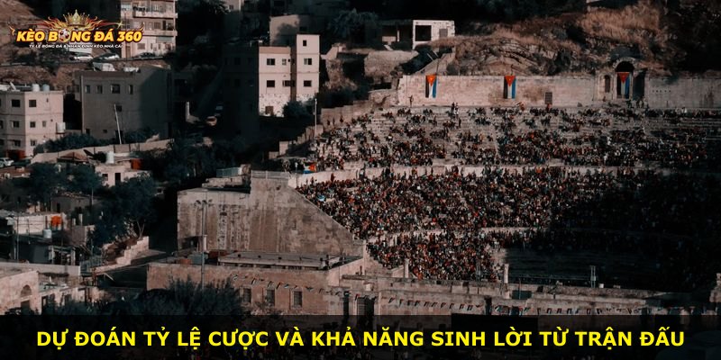 Dự đoán tỷ lệ cược và khả năng sinh lời từ trận đấu