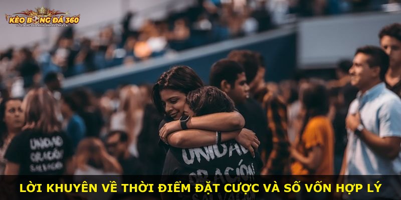 Lời khuyên về thời điểm đặt cược và số vốn hợp lý